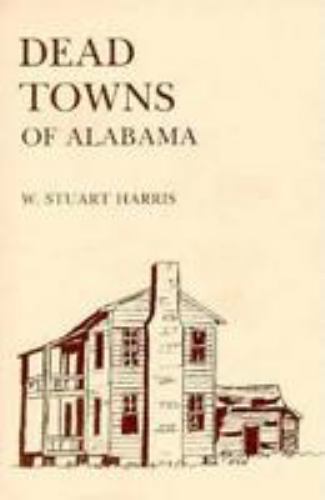 Dead Towns of Alabama by W. Stuart Harris