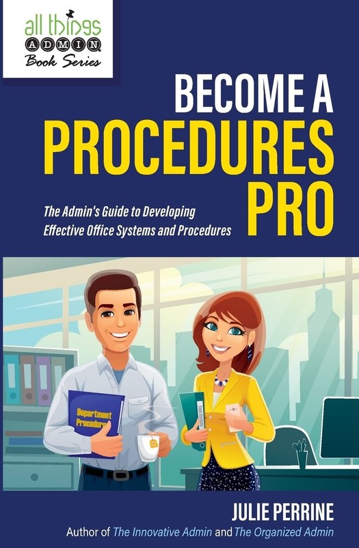 Become A Procedures Pro: The Admin’s Guide to Developing Effective Office Sy…