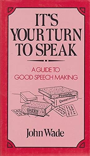 It’s Your Turn to Speak: Guide to Speech Making by Wade, John Hardback Book The