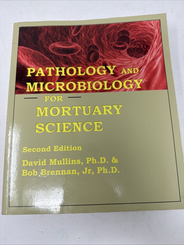 PATHOLOGY AND MICROBIOLOGY FOR MORTUARY SCIENCE, SECOND EDITION Jr, Ph.d. Bob Br