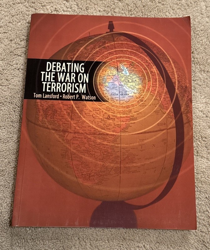 Debating the War on Terrorism by Tom Lansford and Robert P. Watson
