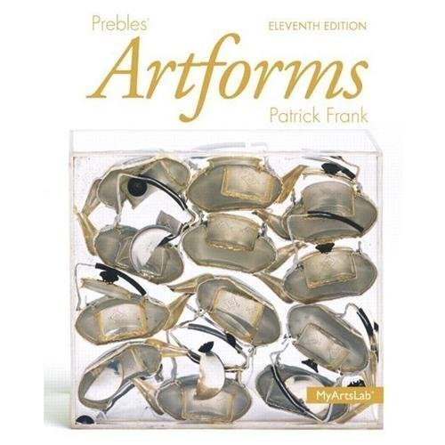 Prebles’ Artforms; 11th Edition – 9780205968114, paperback, Duane Preble Emeritu