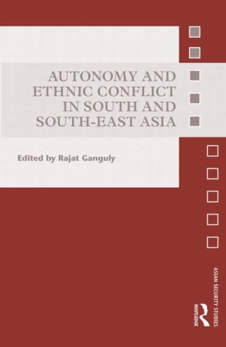 Autonomy and Ethnic Conflict in South and South-East Asia, Paperback by Gangu…