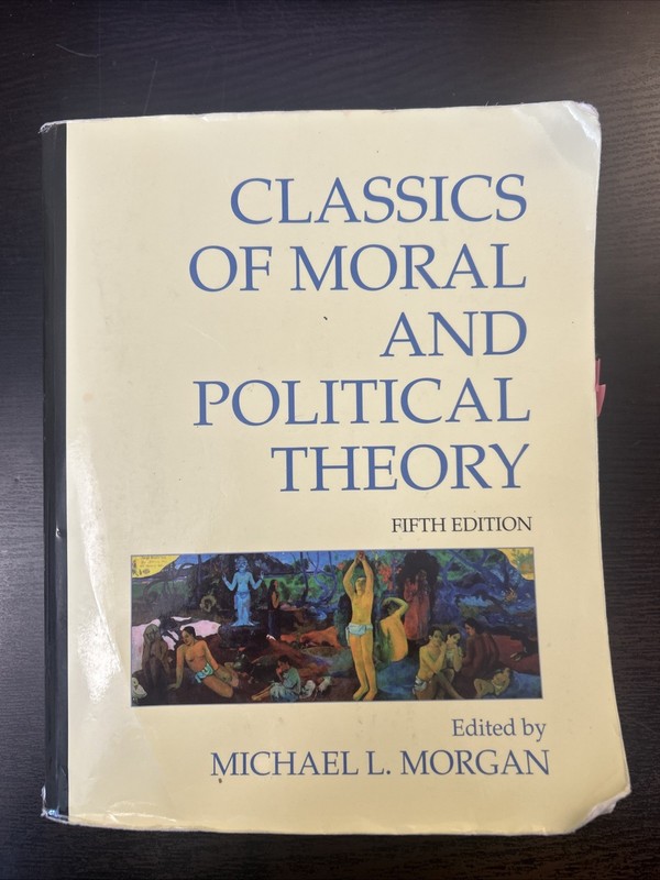 Classics of Moral and Political Theory : 5th Edition by Michael L. Morgan (2011,