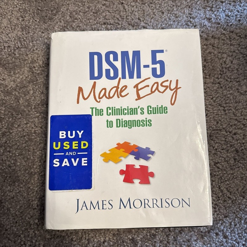 DSM-5 Made Easy: The Clinician’s Guide to Diagnosis by James Morrison MD, Hardco