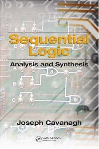 Sequential Logic : Analysis And Synthesis, Hardcover by Cavanagh, Joseph, Lik…