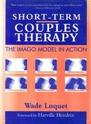 Short-Term Couples Therapy: The Imago Model In Action – paperback Wade Luque…