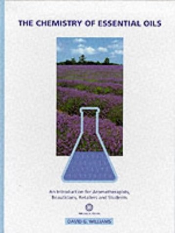The Chemistry of Essential Oils: An Introduction for Aromatherapists, Beauti…