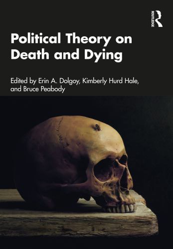 Political Theory on Death and Dying : Key Thinkers, Hardcover by Dolgoy, Erin…