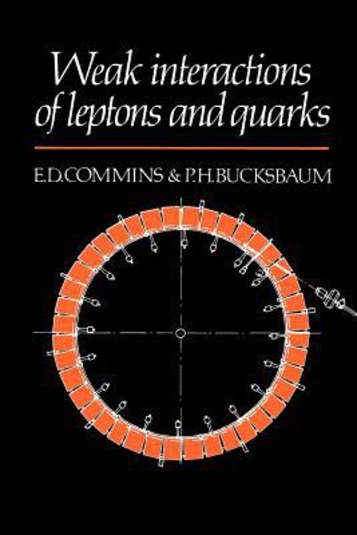 Weak Interactions of Leptons and Quarks Philip H., Commins, Eugen