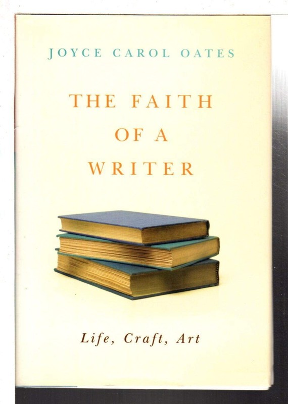 The Faith of a Writer: Life, Craft, Art