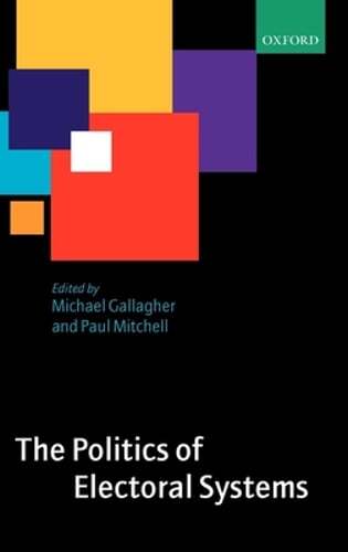 The Politics of Electoral Systems by Michael Gallagher: New