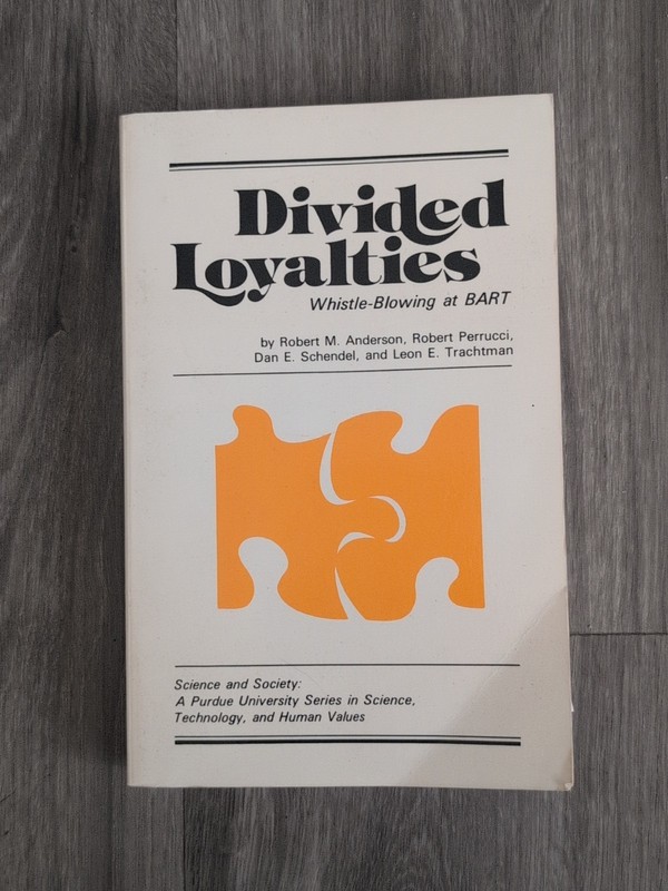 Divided Loyalties: Whistle-Blowing at BART by Robert M. Anderson (English) Paper