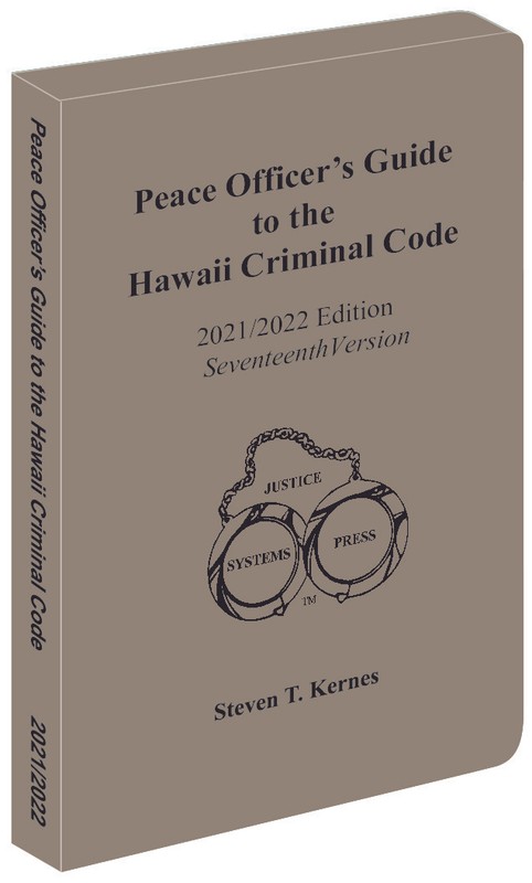 Peace Officer’s Guide to the Hawaii Criminal Code, 2021-2022 edition