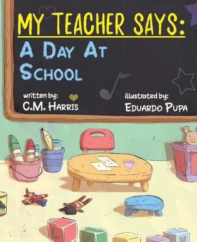 C M Harris My Teacher Says (Paperback) My Teacher Says