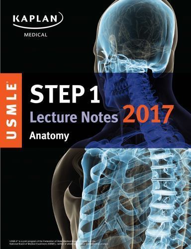 USMLE Step 1 Lecture Notes 2017: Anatomy (USMLE Prep) by Kaplan Medical