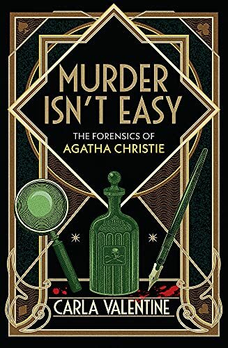 Murder Isn’t Easy: The Forensics of Agatha Christie by Valentine, Carla Book The