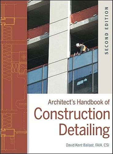 Architect’s Handbook of Construction Detailing by David Kent Ballast: New