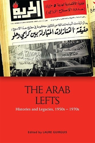 The Arab Lefts: Histories and Legacies, 1950s–1970s by , Acceptable Book