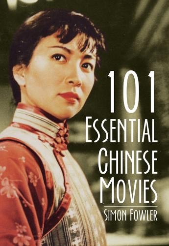 Simon Fowler 101 Essential Chinese Movies (Paperback) (UK IMPORT)