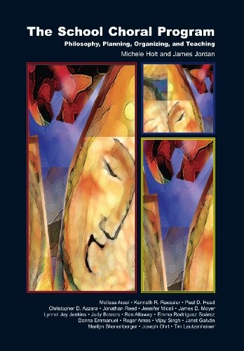 The School Choral Program: Philosophy, Planning, Organizing, and Teaching