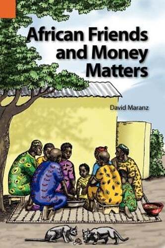 African Friends and Money Matters: Observations from Africa by David E Maranz