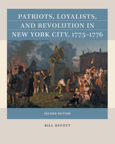 Patriots, Loyalists, and Revolution in New York City, 1775-1776 (Rea – VERY GOOD