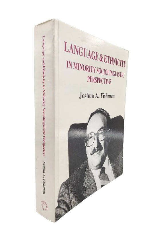 Language and Ethnicity in Minority Sociolinguistic Perspective • Joshua Fishman