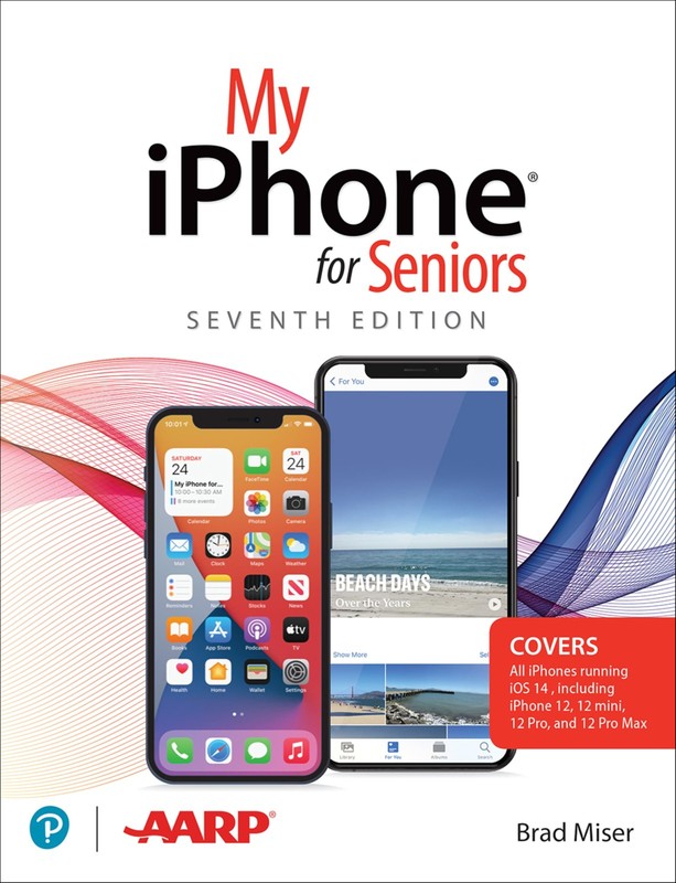 My iPhone for Seniors (covers all iPhone running iOS 14, including the new seri,