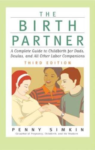The Birth Partner, Third Edition: A Complete Guide to Childbirth for Dads – GOOD