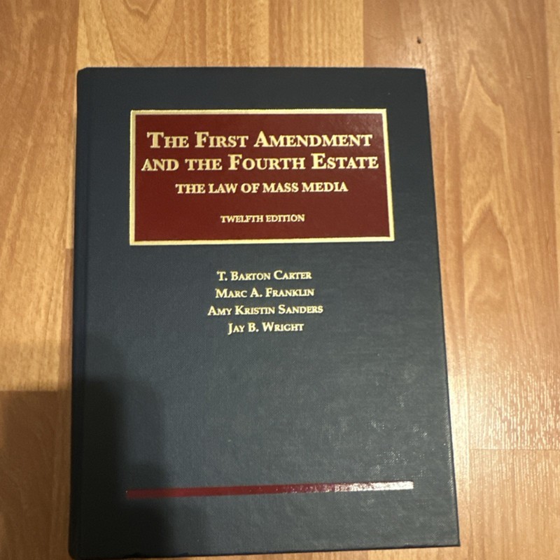 The First Amendment & Fourth Estate Twelfth Edition Hardcover by Carter