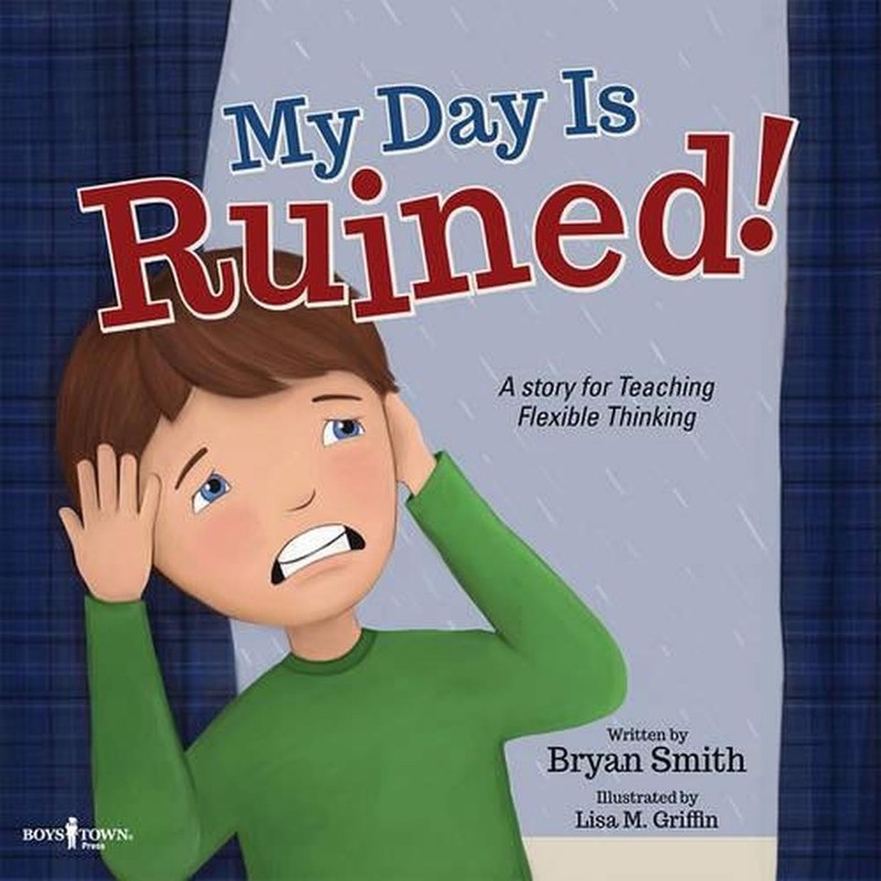 My Day is Ruined!: A Story for Teaching Flexible Thinking by Bryan Smith (Englis