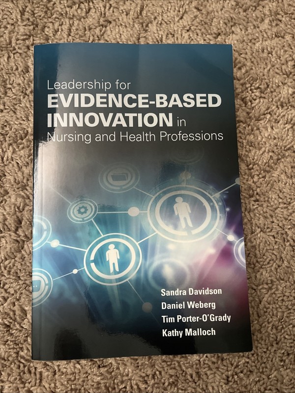 Leadership for Evidence-Based Innovation in Nursing and Health Professions