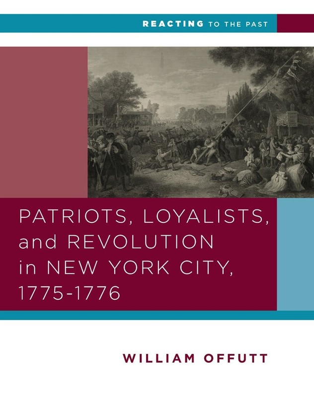 Patriots, Loyalists, and Revolution in New York City, 1775-1776 (Reacting to…