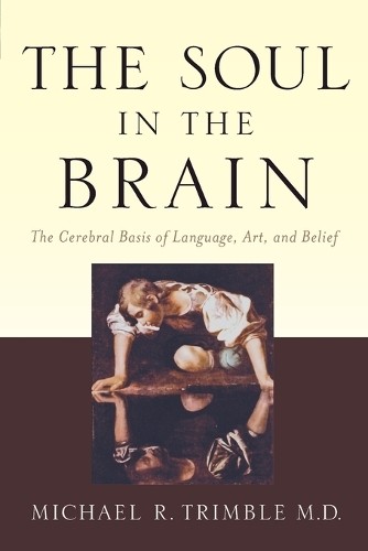 Michael R. Trimble The Soul in the Brain (Paperback) (UK IMPORT)