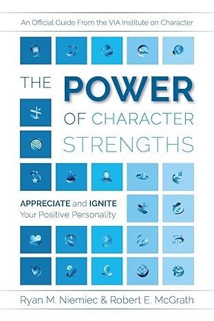 Self-Help Book: The Power of Character Strengths Ryan M. Niemiec VIA
