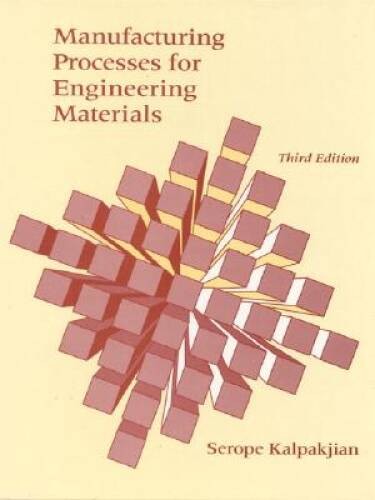 Manufacturing Processes for Engineering Materials (3rd Edition) - VERY GOOD