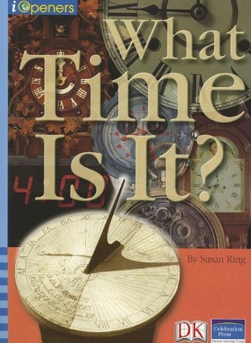 Title: IOPENERS WHAT TIME IS IT? SINGLE GRADE 5 2005C by Celebration Press