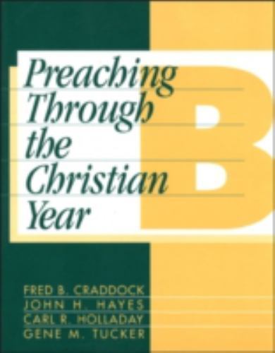 Preaching Through the Christian Year: Year B: A Comprehensive Commentary on…