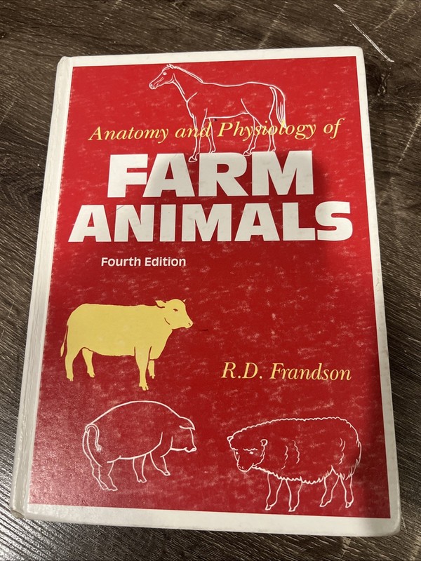 Farm Animals ANATOMY AND PHYSIOLOGY Of 4TH EDITION By R D Frandson – Hardcover