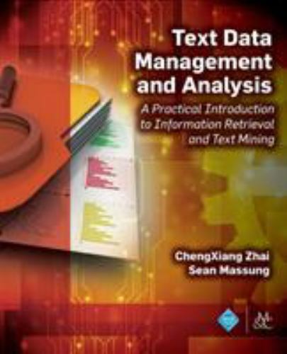Text Data Management and Analysis : A Practical Introduction to Information R…