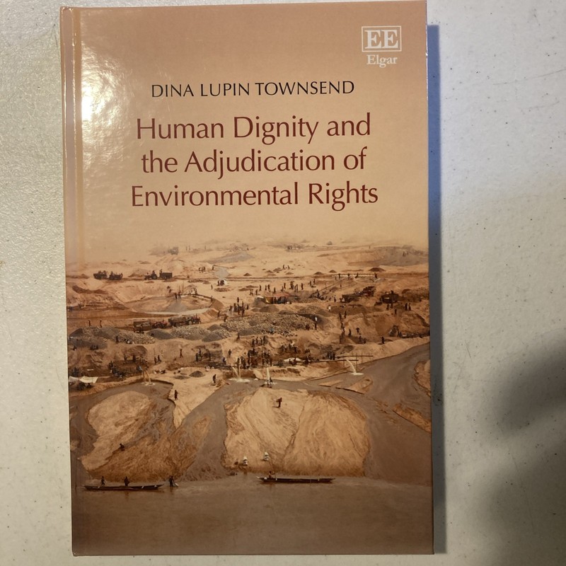 Human Dignity and the Adjudication of Environmental Rights (Elgar 2020 HC LN)