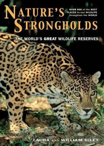 Nature’s Strongholds: The World’s Great Wildlife Reserves