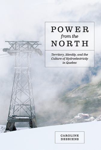Power from the North: Territory, Identity, and the Culture of Hydroelectricity i