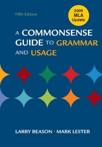 A Commonsense Guide to Grammar and Usage With 2009 MLA Update