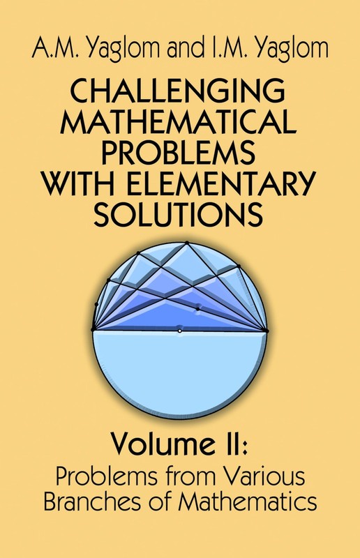 Challenging Mathematical Problems With Elementary Solutions (Volume 2)