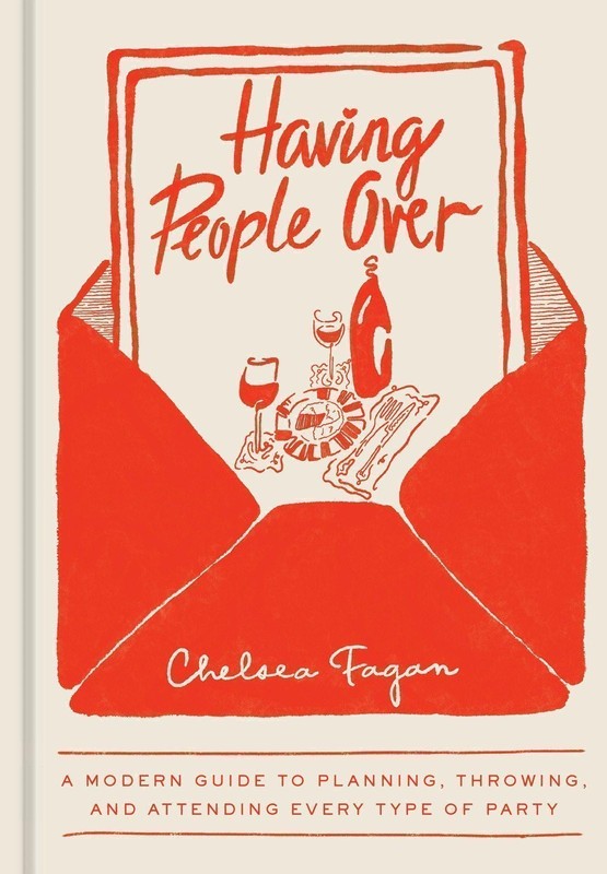 Having People Over: A Modern Guide to Planning, Throwing, and Attending Every…