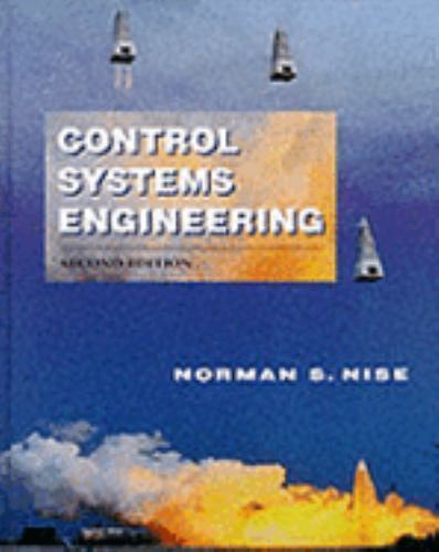 Control Systems Engineering, 2nd Edition by Norman S. Nise