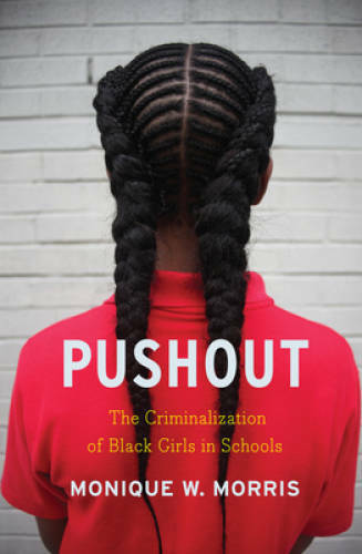 Pushout: The Criminalization of Black Girls in Schools – Hardcover – GOOD