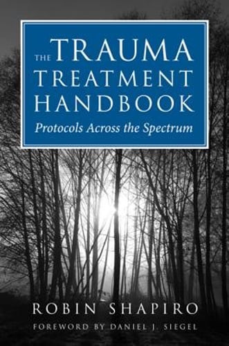 The Trauma Treatment Handbook: Protocols Across the Spectrum by Shapiro: Used
